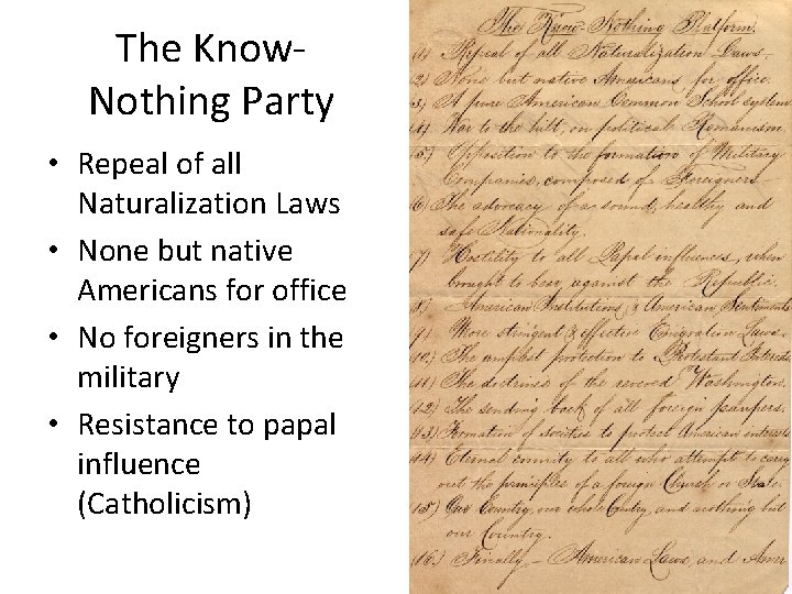 The Know. Nothing Party • Repeal of all Naturalization Laws • None but native