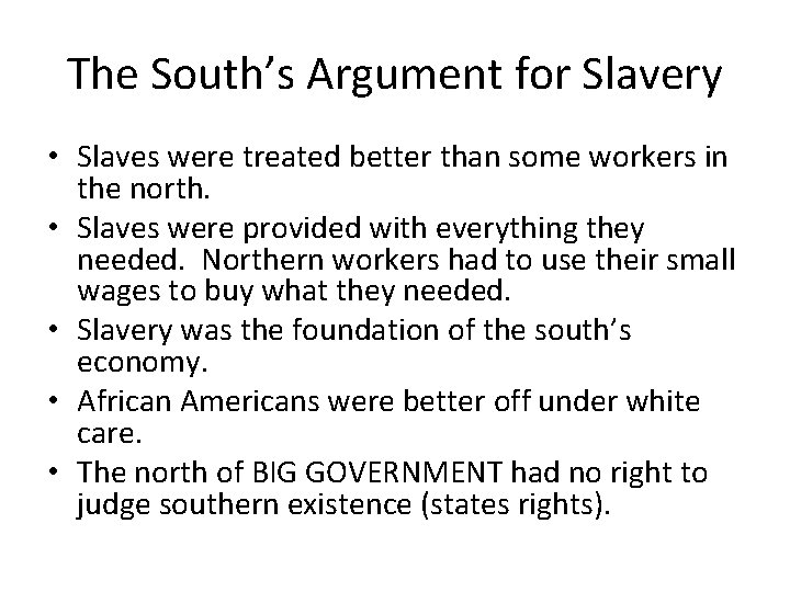 The South’s Argument for Slavery • Slaves were treated better than some workers in