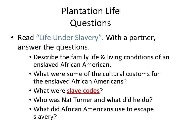 Plantation Life Questions • Read “Life Under Slavery”. With a partner, answer the questions.