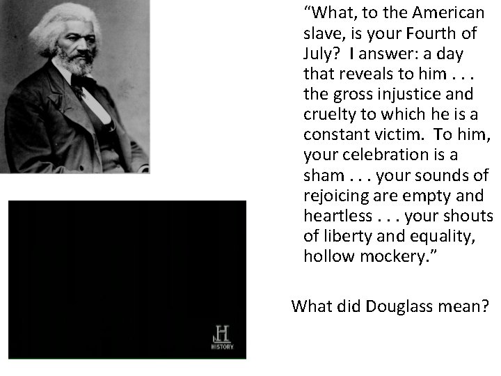 “What, to the American slave, is your Fourth of July? I answer: a day