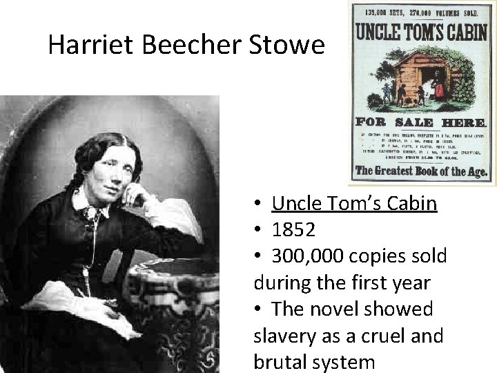 Harriet Beecher Stowe • Uncle Tom’s Cabin • 1852 • 300, 000 copies sold