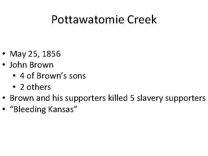 Pottawatomie Creek • May 25, 1856 • John Brown • 4 of Brown’s sons