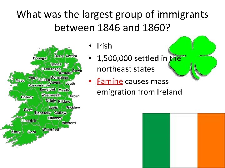 What was the largest group of immigrants between 1846 and 1860? • Irish •