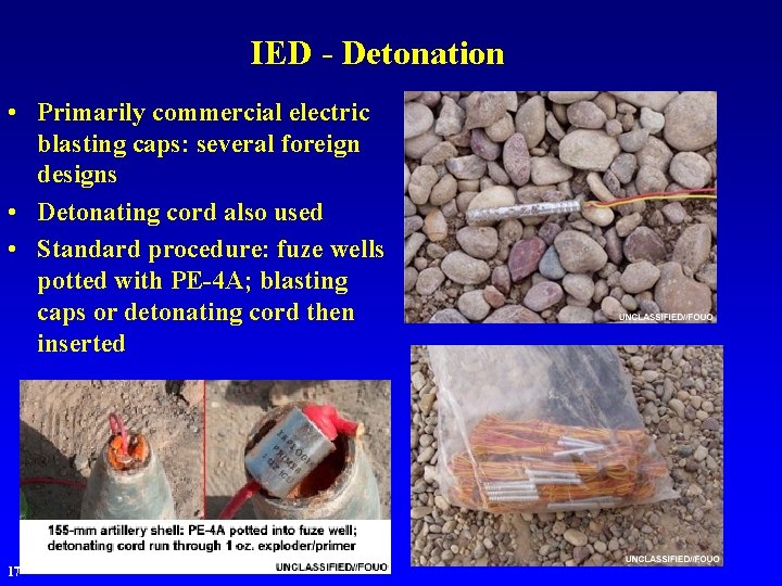 IED - Detonation • Primarily commercial electric blasting caps: several foreign designs • Detonating