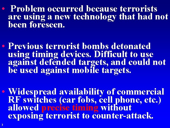 • Problem occurred because terrorists are using a new technology that had not