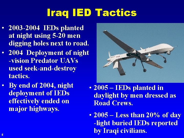 Iraq IED Tactics • 2003 -2004 IEDs planted at night using 5 -20 men