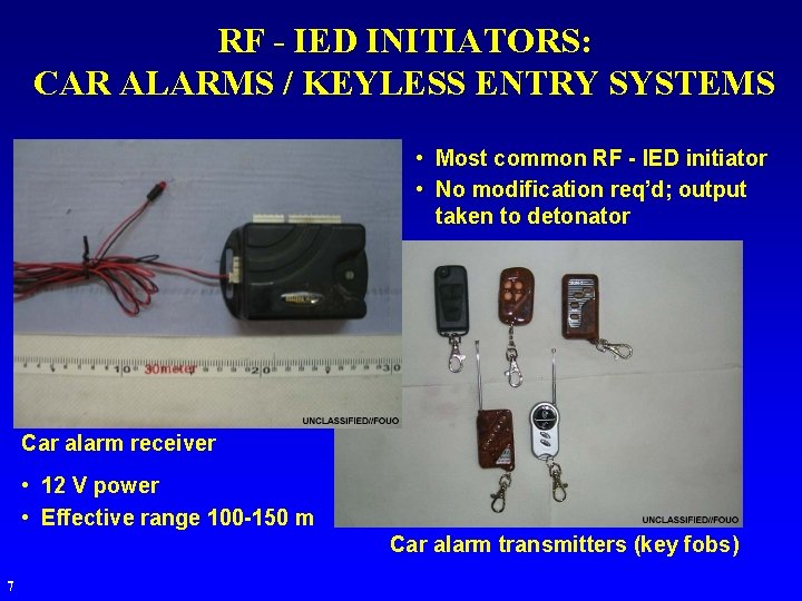 RF - IED INITIATORS: CAR ALARMS / KEYLESS ENTRY SYSTEMS • Most common RF