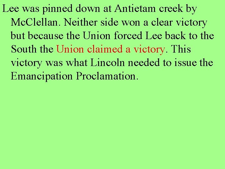 Lee was pinned down at Antietam creek by Mc. Clellan. Neither side won a