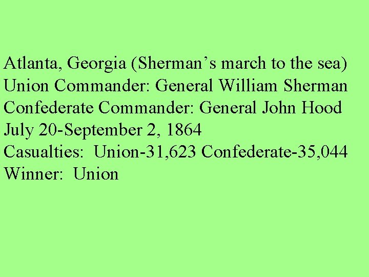 Atlanta, Georgia (Sherman’s march to the sea) Union Commander: General William Sherman Confederate Commander: