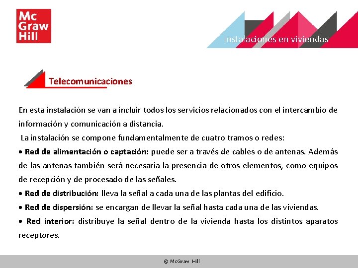 Instalaciones en viviendas Telecomunicaciones En esta instalación se van a incluir todos los servicios