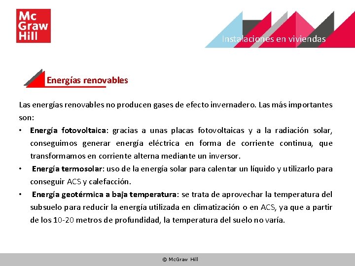 Instalaciones en viviendas Energías renovables Las energías renovables no producen gases de efecto invernadero.