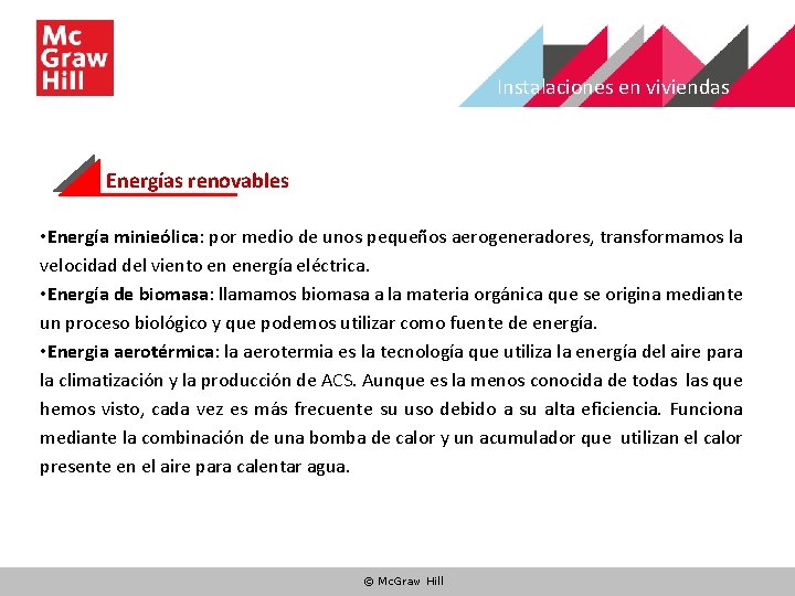 Instalaciones en viviendas Energías renovables • Energía minieólica: por medio de unos pequeños aerogeneradores,