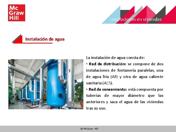Instalaciones en viviendas Instalación de agua La instalación de agua consta de: • Red