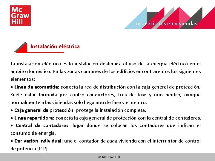 Instalaciones en viviendas Instalación eléctrica La instalación eléctrica es la instalación destinada al uso