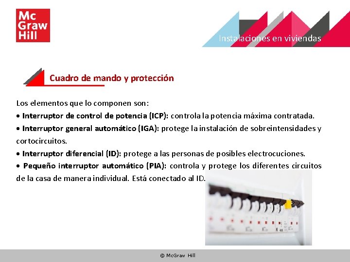 Instalaciones en viviendas Cuadro de mando y protección Los elementos que lo componen son: