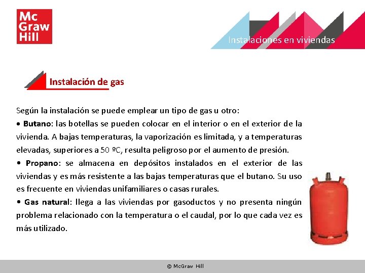 Instalaciones en viviendas Instalación de gas Según la instalación se puede emplear un tipo