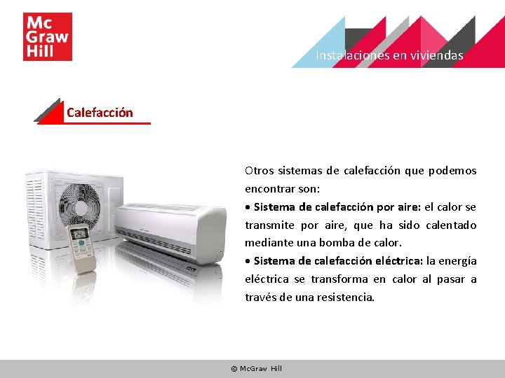 Instalaciones en viviendas Calefacción Otros sistemas de calefacción que podemos encontrar son: • Sistema