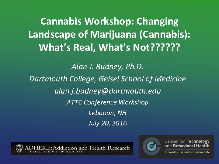 Cannabis Workshop: Changing Landscape of Marijuana (Cannabis): What’s Real, What’s Not? ? ? Alan