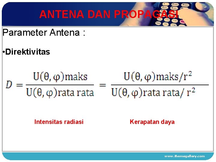 ANTENA DAN PROPAGASI Parameter Antena : • Direktivitas 1 2 3 4 radiasi Intensitas