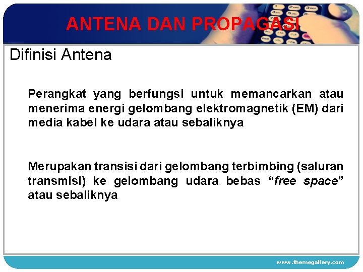 ANTENA DAN PROPAGASI Difinisi Antena Perangkat 1 yang berfungsi untuk memancarkan atau menerima energi