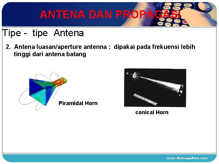 ANTENA DAN PROPAGASI Tipe - tipe Antena 2. Antena luasan/aperture antenna : dipakai pada