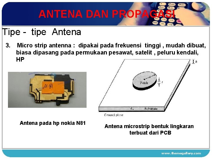 ANTENA DAN PROPAGASI Tipe - tipe Antena 3. Micro strip antenna : dipakai pada