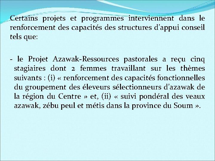 Certains projets et programmes interviennent dans le renforcement des capacités des structures d’appui conseil