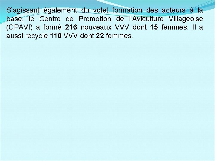 S’agissant également du volet formation des acteurs à la base, le Centre de Promotion