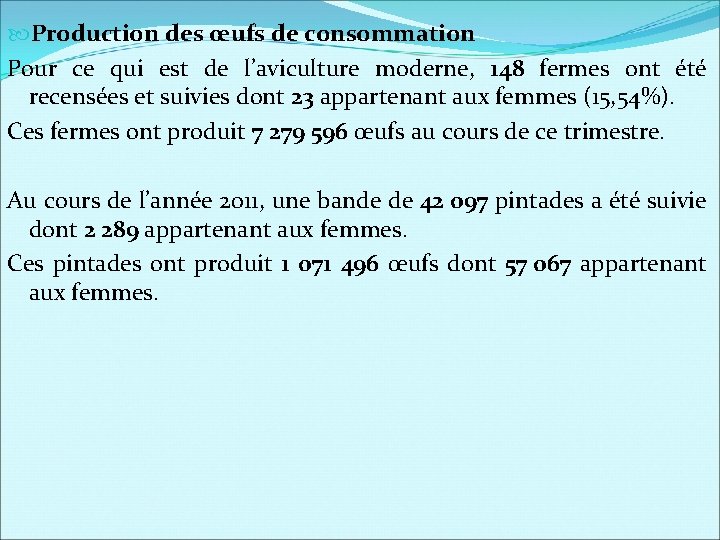  Production des œufs de consommation Pour ce qui est de l’aviculture moderne, 148