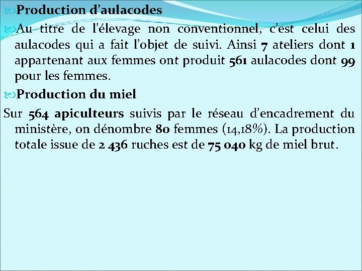  Production d’aulacodes Au titre de l’élevage non conventionnel, c’est celui des aulacodes qui