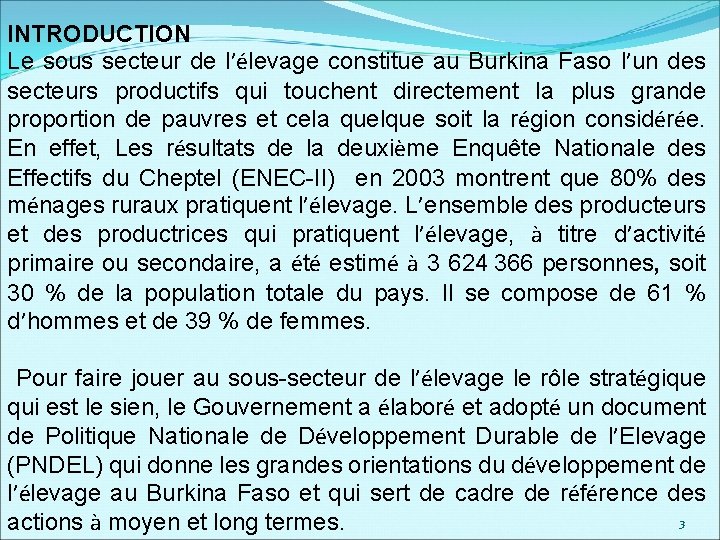 INTRODUCTION Le sous secteur de l’élevage constitue au Burkina Faso l’un des secteurs productifs