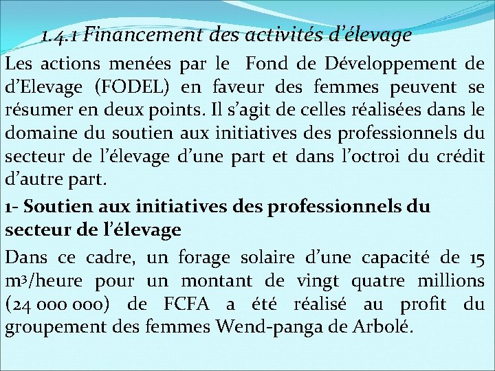 1. 4. 1 Financement des activités d’élevage Les actions menées par le Fond de