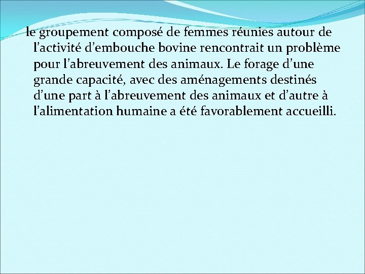 le groupement composé de femmes réunies autour de l’activité d’embouche bovine rencontrait un problème