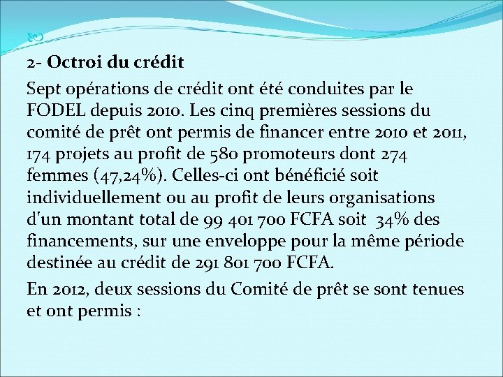  2 - Octroi du crédit Sept opérations de crédit ont été conduites par