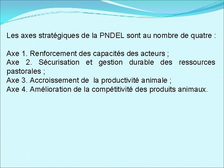 Les axes stratégiques de la PNDEL sont au nombre de quatre : Axe 1.