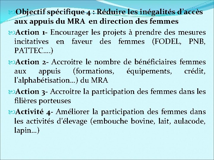  Objectif spécifique 4 : Réduire les inégalités d’accès aux appuis du MRA en
