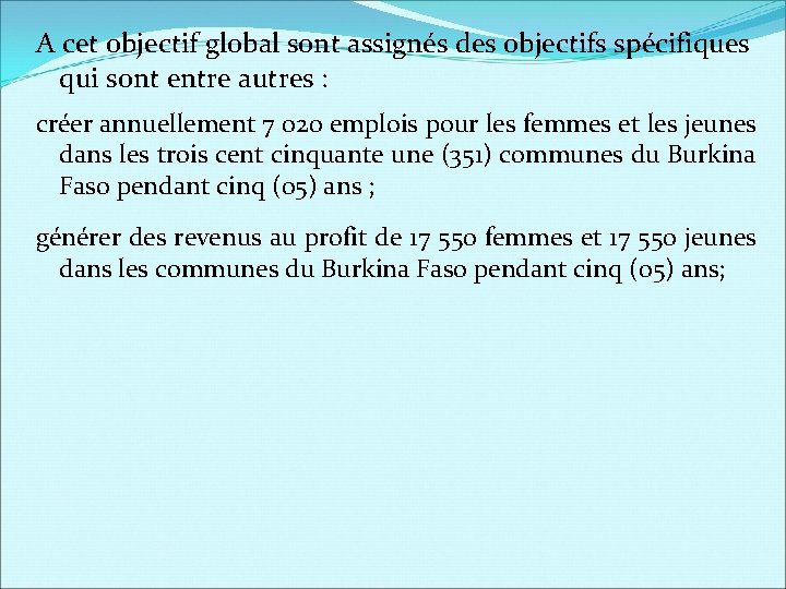 A cet objectif global sont assignés des objectifs spécifiques qui sont entre autres :