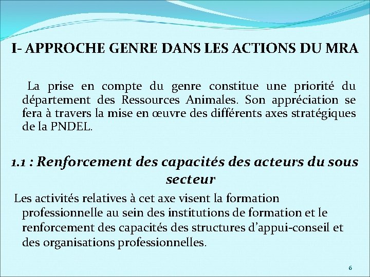 I- APPROCHE GENRE DANS LES ACTIONS DU MRA La prise en compte du genre