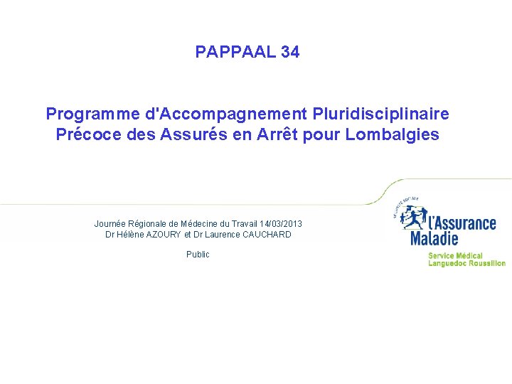 PAPPAAL 34 Programme d'Accompagnement Pluridisciplinaire Précoce des Assurés en Arrêt pour Lombalgies Journée Régionale