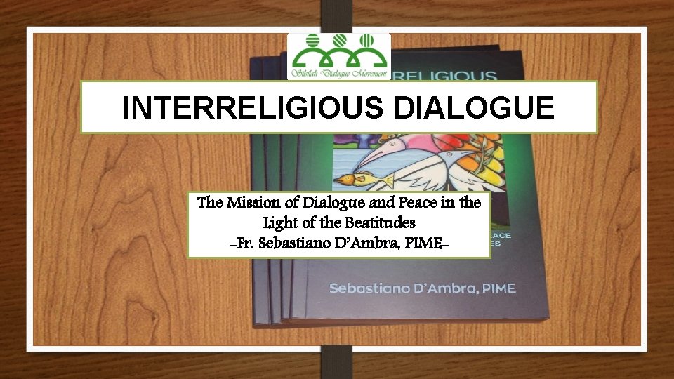 INTERRELIGIOUS DIALOGUE The Mission of Dialogue and Peace in the Light of the Beatitudes