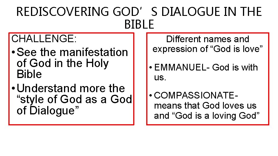 REDISCOVERING GOD’S DIALOGUE IN THE BIBLE CHALLENGE: • See the manifestation of God in