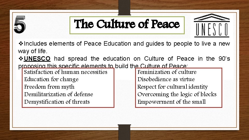 5 The Culture of Peace v. Includes elements of Peace Education and guides to