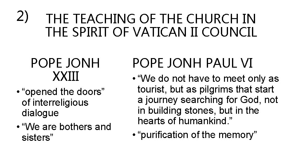 2) THE TEACHING OF THE CHURCH IN THE SPIRIT OF VATICAN II COUNCIL POPE