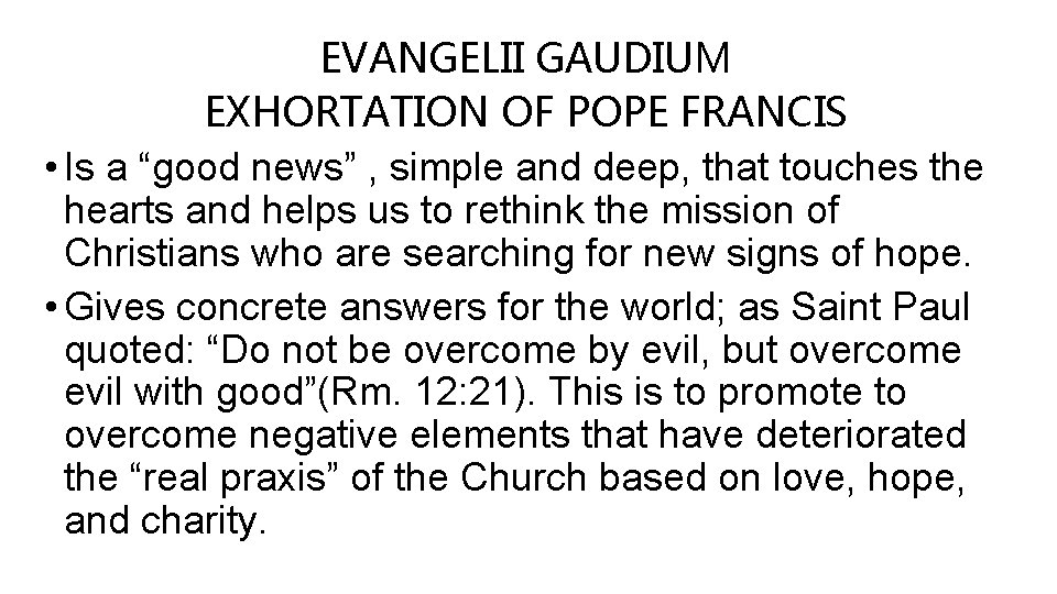 EVANGELII GAUDIUM EXHORTATION OF POPE FRANCIS • Is a “good news” , simple and