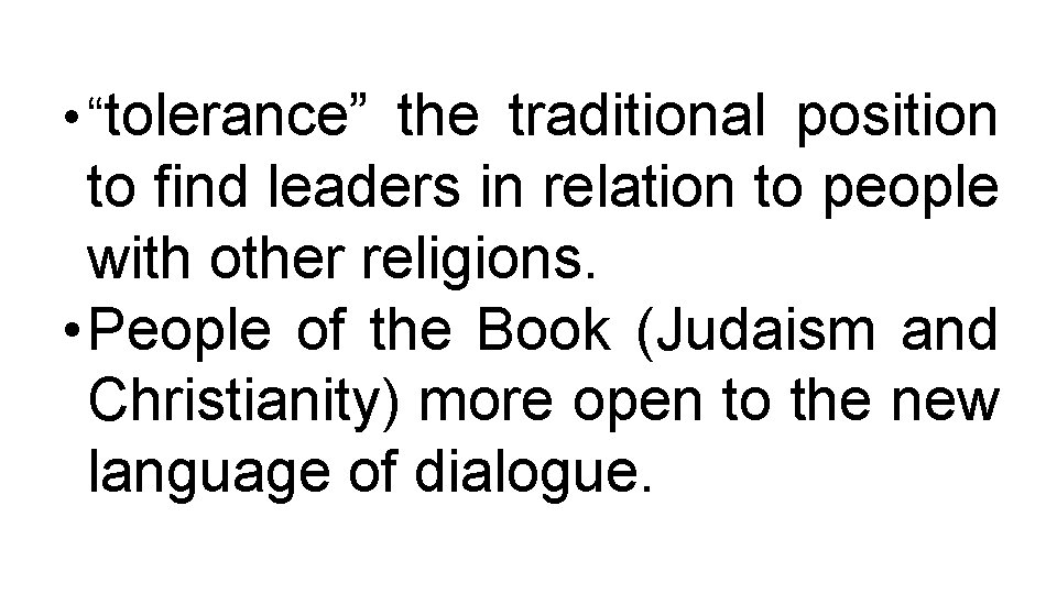  • “tolerance” the traditional position to find leaders in relation to people with