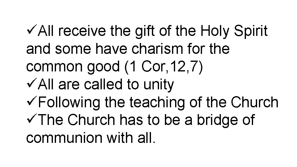 üAll receive the gift of the Holy Spirit and some have charism for the