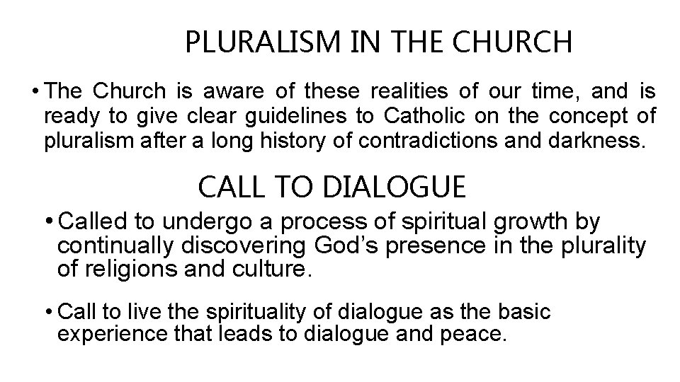 PLURALISM IN THE CHURCH • The Church is aware of these realities of our