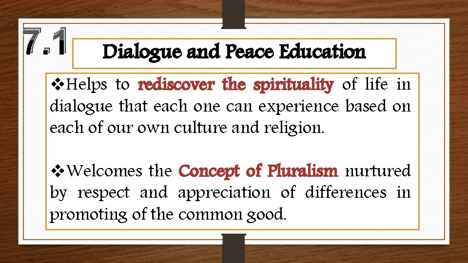 7. 1 Dialogue and Peace Education v. Helps to rediscover the spirituality of life