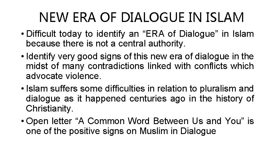 NEW ERA OF DIALOGUE IN ISLAM • Difficult today to identify an “ERA of
