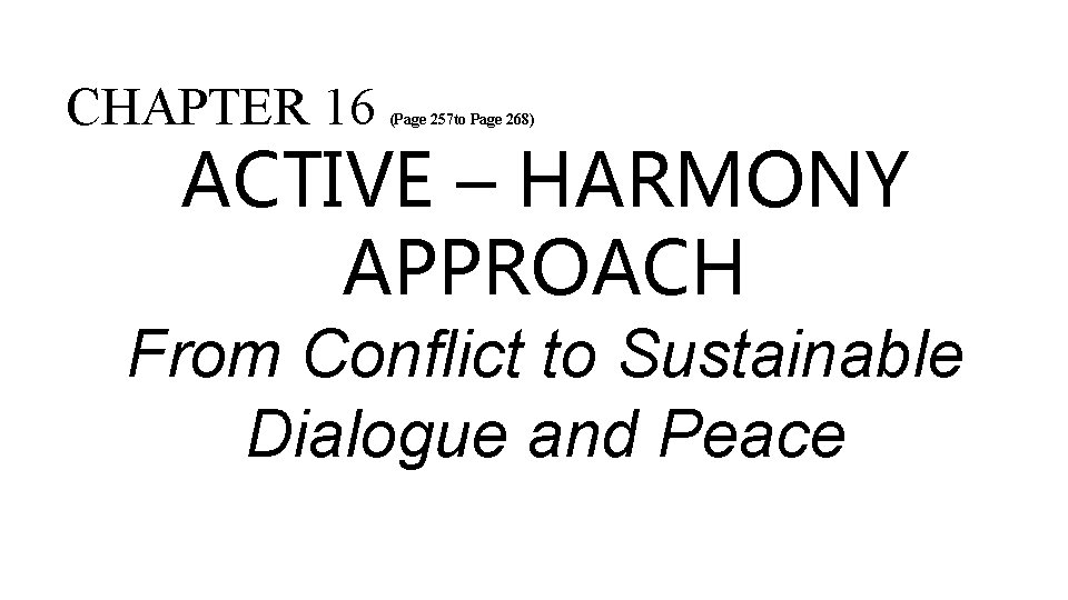 CHAPTER 16 (Page 257 to Page 268) ACTIVE – HARMONY APPROACH From Conflict to